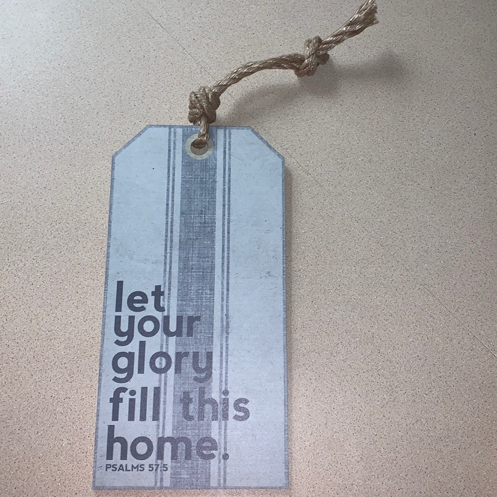 Decorative sign - “Let your glory fill this home. Psalms 57:5”
